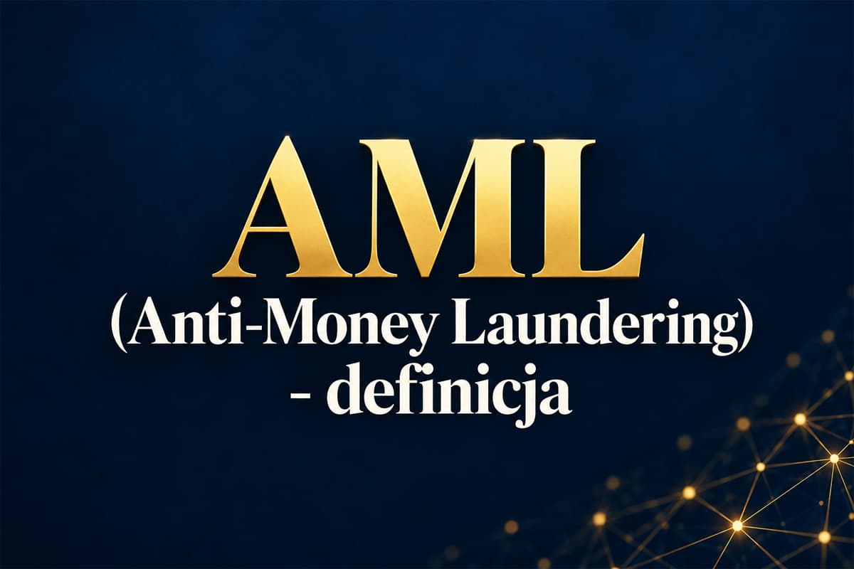 Co to jest AML (Anti-Money Laundering)?